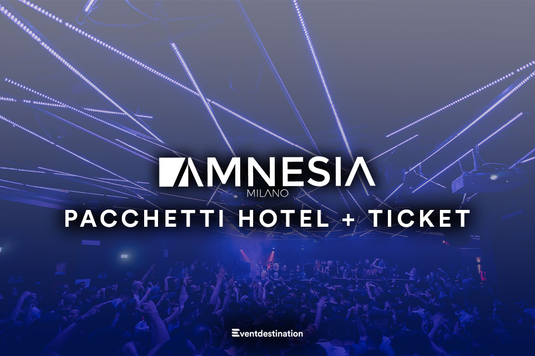 Amnesia Milano – Pacchetti Hotel + Ticket