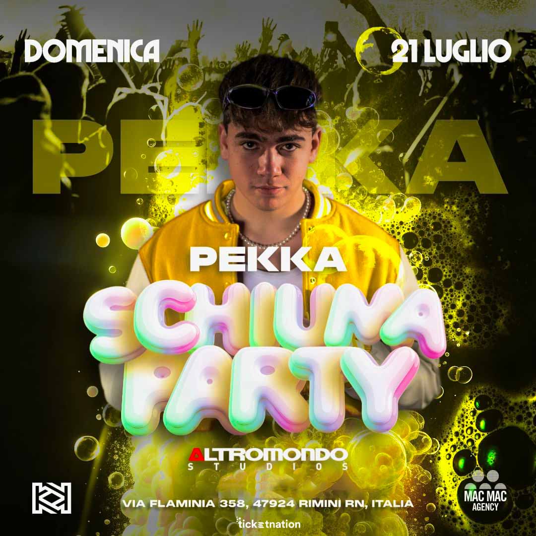 SCHIUMA PARTY W/ PEKKA @ Altromondo Studios 21 Luglio 2024 - Ticket ...